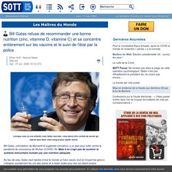 Bill Gates refuse de recommander une bonne nutrition (zinc, vitamine D, vitamine C) et se concentre entièrement sur les vaccins et le suivi de l'état par la police