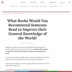 What Books Would You Recommend Someone Read to Improve their General Knowledge of the World?