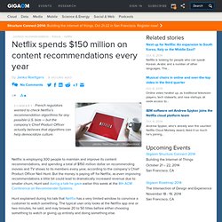 Netflix spends $150 million on content recommendations every year