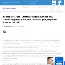 Isoprene Market – Strategic Recommendations, Trends, Segmentation, Use Case Analysis, Regional Forecast To 2027
