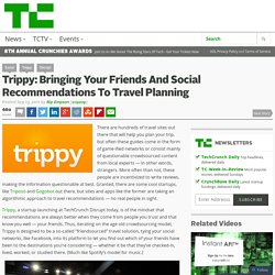 Trippy: Bringing Your Friends And Social Recommendations To Travel Planning