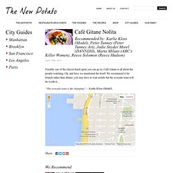 Café Gitane Nolita: Recommended by: Karlie Kloss (Model), Peter Tunney (Peter Tunney Art), Jodie Snyder Morel (DANNIJO)