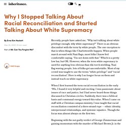 Why I Stopped Talking About Racial Reconciliation and Started Talking About White Supremacy