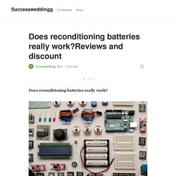 Does reconditioning batteries really work?Reviews and discount