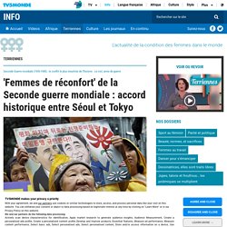 'Femmes de réconfort' de la Seconde guerre mondiale : accord historique entre Séoul et Tokyo