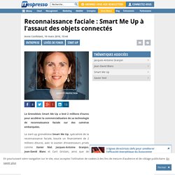 Reconnaissance faciale : Smart Me Up à l’assaut des objets connectés