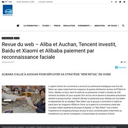 Revue du web – Aliba et Auchan, Tencent investit, Baidu et Xiaomi et Alibaba paiement par reconnaissance faciale - Fevad, la Fédération du e-commerce et de la vente à distance