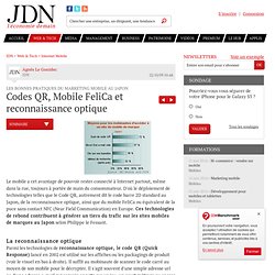 Codes QR, Mobile FeliCa et reconnaissance optique - Marketing mobile au Japon