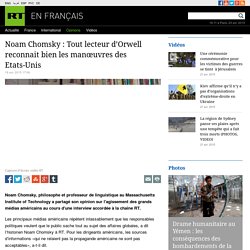 Noam Chomsky : Tout lecteur d’Orwell reconnait bien les manœuvres des Etats-Unis