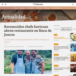 Reconocidos chefs boricuas abren restaurante en finca de Juncos - Sabrosia Puerto Rico