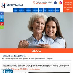 Reconsidering Senior Care Options: Advantages of Hiring Caregivers