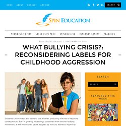 What Bullying Crisis?: Reconsidering Labels for Childhood Aggression