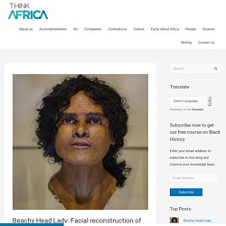 Beachy Head Lady: Facial reconstruction of 3rd Century African Briton - Think Africa