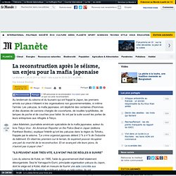 La reconstruction après le séisme, un enjeu pour la mafia japonaise