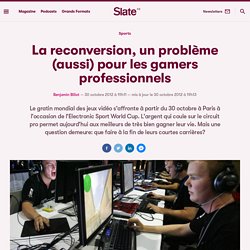 La reconversion, un problème (aussi) pour les gamers professionnels