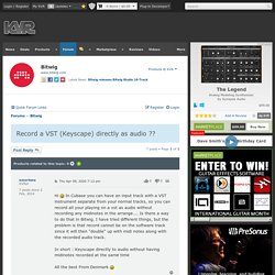 Record a VST (Keyscape) directly as audio ??