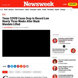 Texas COVID Cases Drop to Record Low Nearly Three Weeks After Mask Mandate Lifted