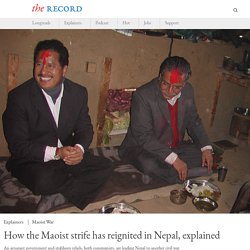 The Record - How the Maoist strife has reignited in Nepal, explained