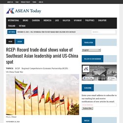 RCEP: Record trade deal shows value of Southeast Asian leadership amid US-China spat