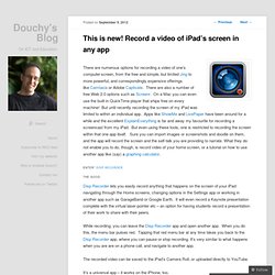 This is new! Record a video of iPad’s screen in any app « Douchy's Blog