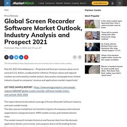 June 2021 Report on Global Screen Recorder Software Market Overview, Size, Share and Trends 2021-2026