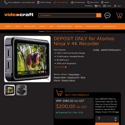 Buy DEPOSIT ONLY for Atomos Ninja V 4K Recorder - Atomos