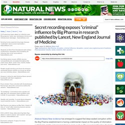 Un enregistrement secret expose l'influence «criminelle» de Big Pharma dans une recherche publiée par Lancet, New England Journal of Medicine