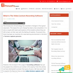 What is The Video Lecture Recording Software & Its Features - Pesofts