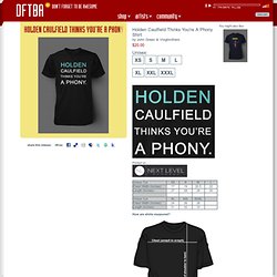 Holden Caulfield Thinks You're A Phony Shirt