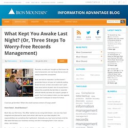 What Kept You Awake Last Night? (Or, Three Steps to Worry-Free Records Management) - Iron Mountain Blog