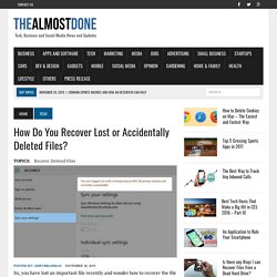 How Do You Recover Lost or Accidentally Deleted Files?