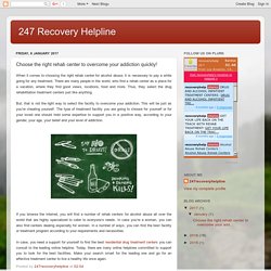 247 Recovery Helpline: Choose the right rehab center to overcome your addiction quickly!