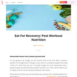 Eat For Recovery: Post Workout Nutrition - Bhawna Roy