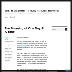 The Meaning of One Day At A Time – Guide to Drug Detox