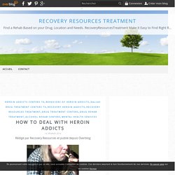 How To Deal With Heroin Addicts - Recovery Resources Treatment