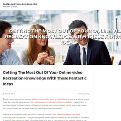 Getting The Most Out Of Your Online video Recreation Knowledge With These Fantastic Ideas
