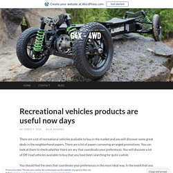 Recreational vehicles products are useful now days