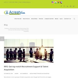 RPO: Get top-notch Recruitment Support & Talent Acquisition - Acreaty.us