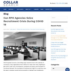Can RPO Agencies Solve Recruitment Crisis During COVID 19 - Collarsearch