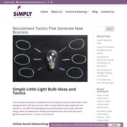 Recruitment Tactics That Generate New Business - Simply Factoring Brokers