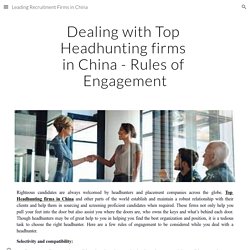 Leading Recruitment Firms in China - Dealing with Top Headhunting firms in China - Rules of Engagement