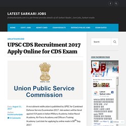 UPSC CDS Recruitment 2017 Apply Online for CDS Exam – Latest Sarkari Jobs