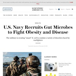 U.S. Navy Recruits Gut Microbes to Fight Obesity and Disease