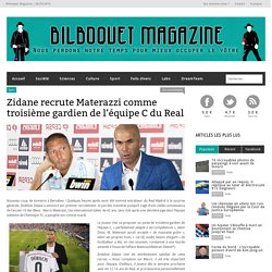 Zidane recrute Materazzi comme troisième gardien de l’équipe C du Real