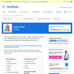 Expert recrutement CDI-Intérim : finition - Centre Expert Randstad