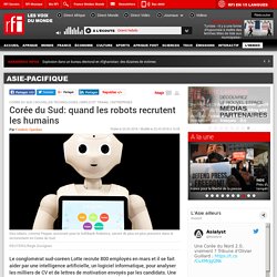 Corée du Sud: quand les robots recrutent les humains - Asie-Pacifique