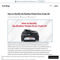 How to Rectify the Brother Printer Error Code 48 – Tech Blogs