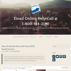 How To Rectify Error 550 From RCN Email Screen? – Email Online Help Call @ 1-800-414-2180