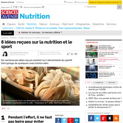 8 idées reçues sur la nutrition et le sport
