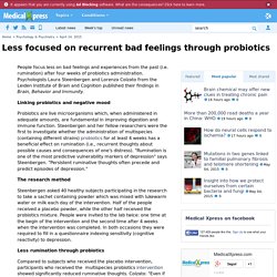 Less focused on recurrent bad feelings through probiotics